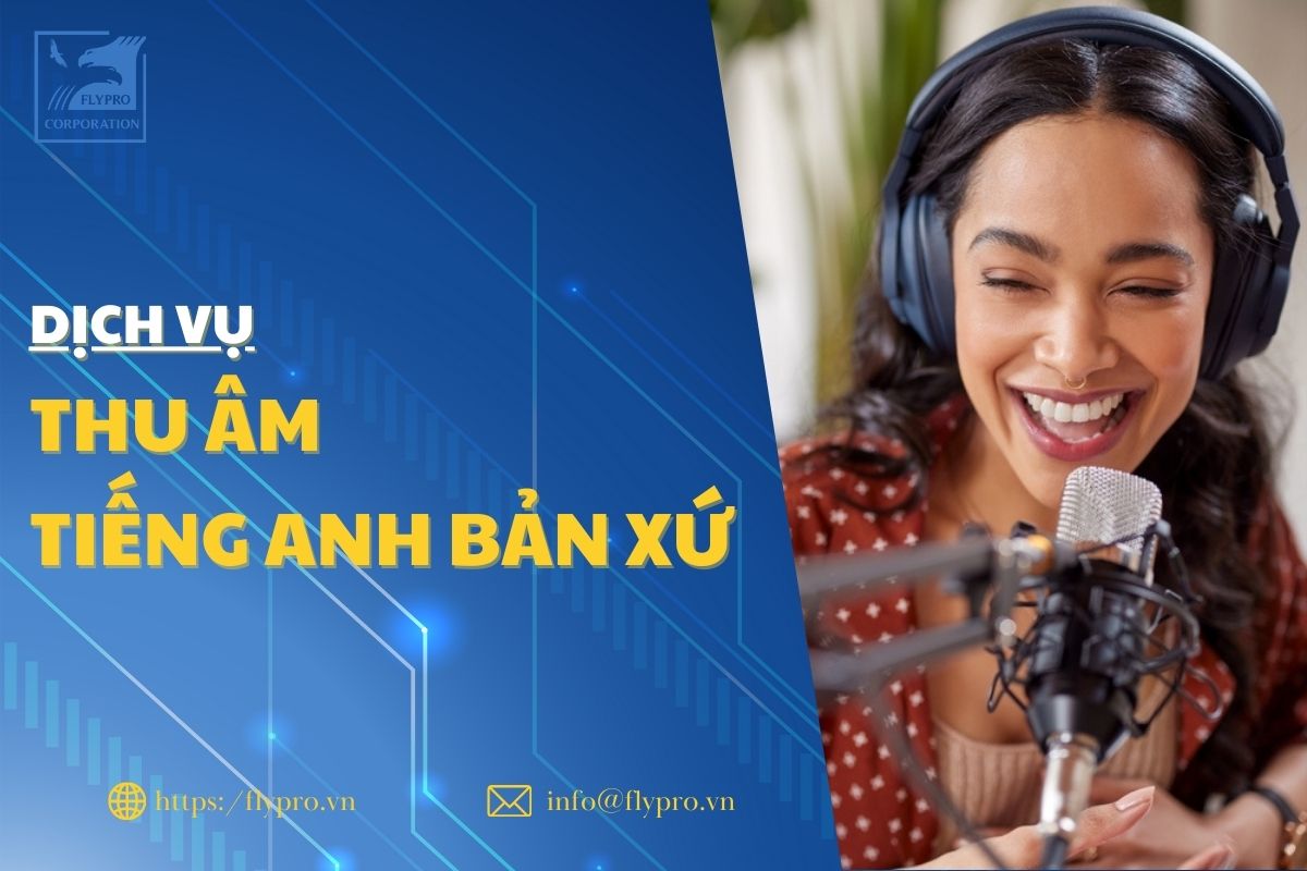 DỊCH VỤ THU ÂM GIỌNG ĐỌC VOICE TIẾNG ANH BẢN XỨ